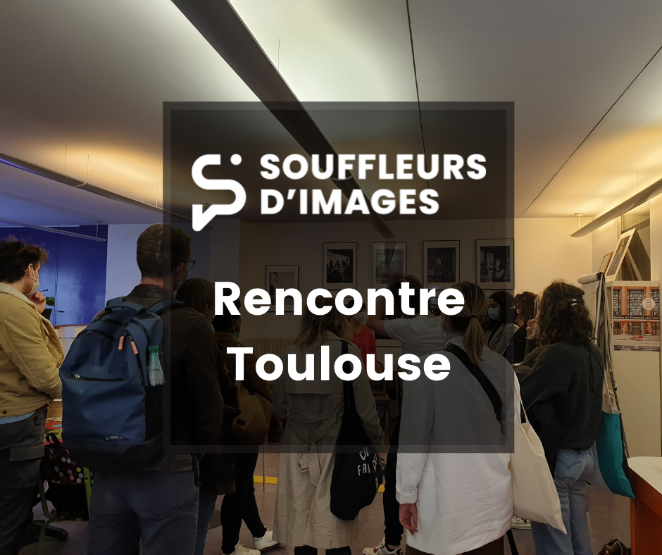 Invitation : rencontre présentation Souffleurs d’Images à Toulouse