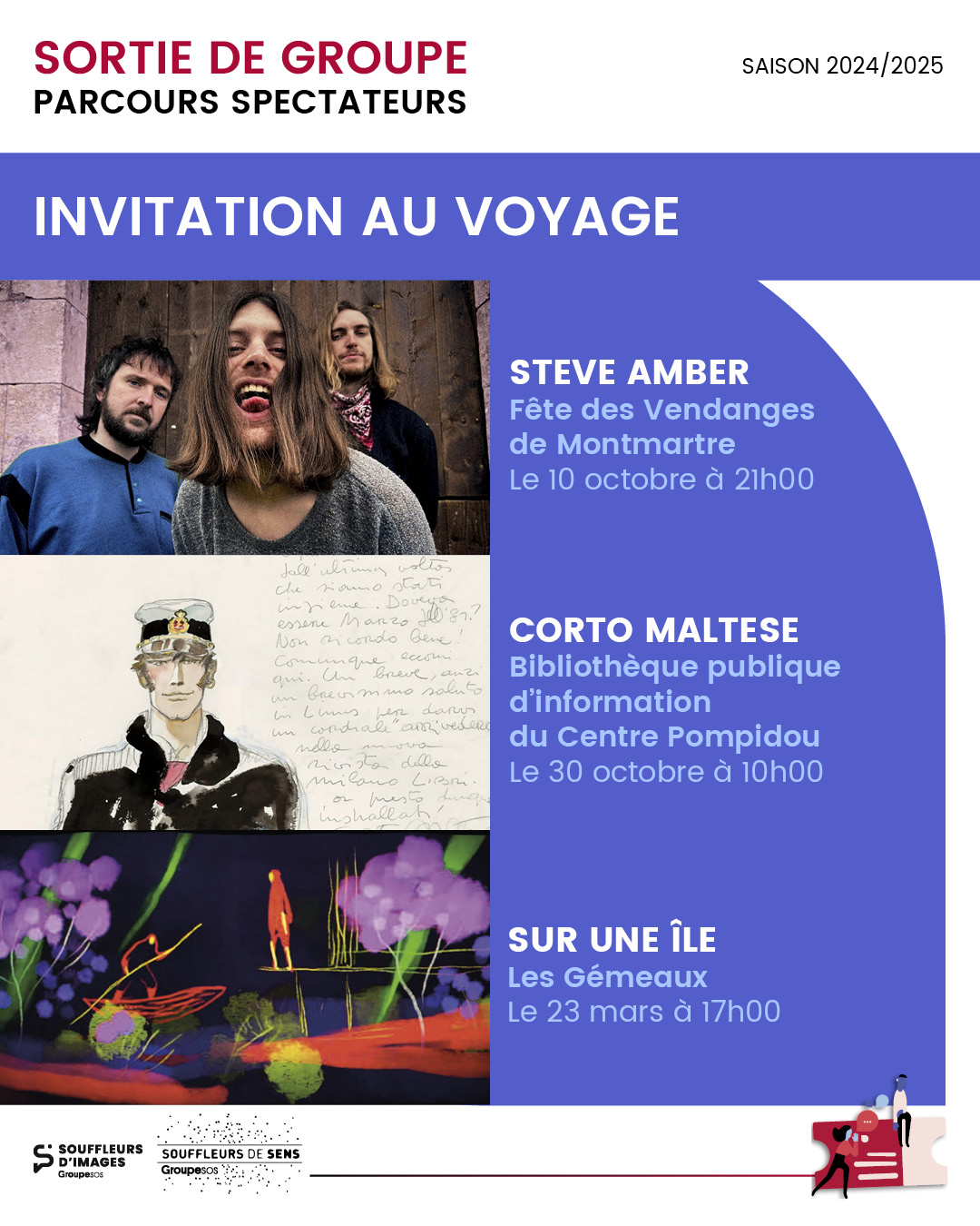 Visuel au format portrait blanc. En titre "SORTIE DE GROUPE" écrit en bordeaux suivi de la mention saison 2024/2025 écrit en noir. Juste au dessous justifié au titre la mention "parcours spectateurs" En sous-titre la mention "Invitation au voyage" dans un cartouche beige sur toute la longueur. Sur l'illustration figure sur la gauche 3 photos en couleurs qui illustrent les 3 sorties de groupe de chaque évènement dans la thématique "Invitation au voyage". Sur la droite, l'évènement, le lieu partenaire et la date de la sortie de groupe. Pour finir au bas du visuel, figurent les deux logos en noir de Souffleurs de Sens et Souffleurs d'Images suivi d'une fine ligne en dégradé. Celui-ci démarre avec du noir pour se finir en rouge et toucher un "mini visuel". Le mini visuel représente un ticket d'entrée. à côté, un personnage illustre le bénévole qui souffle des bulles de couleurs vers un personnage, assis sur le ticket, qui représente le bénéficiaire.